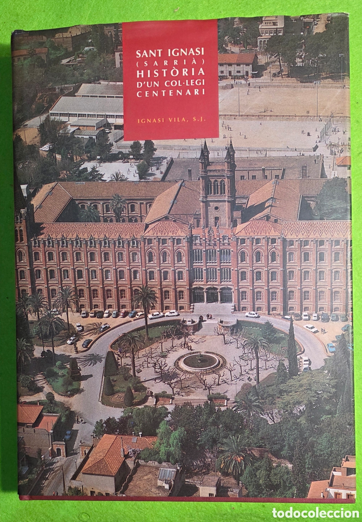Livres: Sant ignasi (sarri&agrave;) hist&ograve;ria d'un col.legi centenari