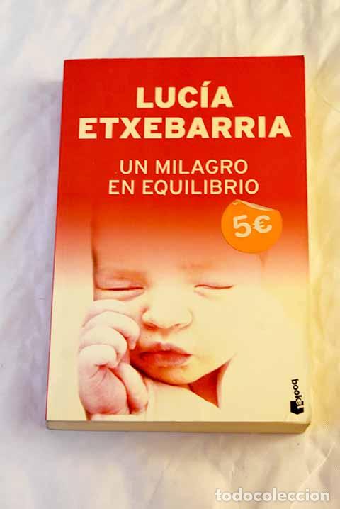 Libros: Un milagro en equilibrio.- Etxebarr&iacute;a, Luc&iacute;a - Foto 1
