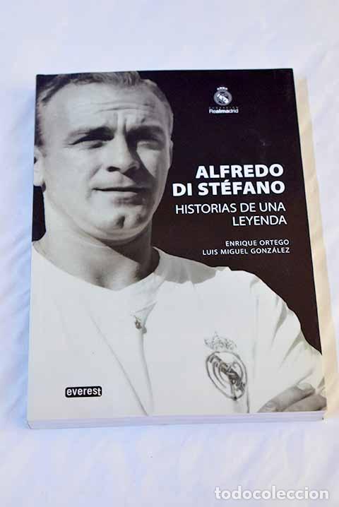Libri di seconda mano: Alfredo Di St&eacute;fano [: historias de una leyenda.- Ortego Rey, Enrique