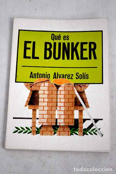 Libros: Qu&eacute; es el bunker: &Aacute;lvarez-Sol&iacute;s, Antonio.- &Aacute;lvarez-Sol&iacute;s, Antonio - Foto 1