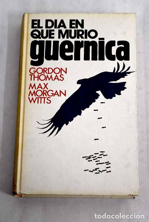 Libros: El d&iacute;a en que muri&oacute; Guernica.- Thomas, Gordon - Foto 1