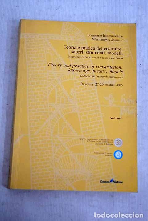 Libros: Seminario Internazionale: Teoria e pratica del costruire: saperi, strumenti, modelli, tomo I