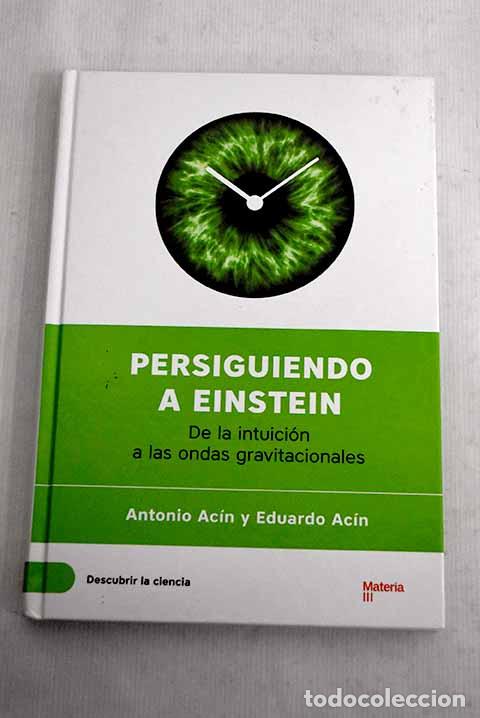 Libros: Persiguiendo a Einstein: de la intuici&oacute;n a las ondas gravitacionales.- Ac&iacute;n, Antonio - Foto 1