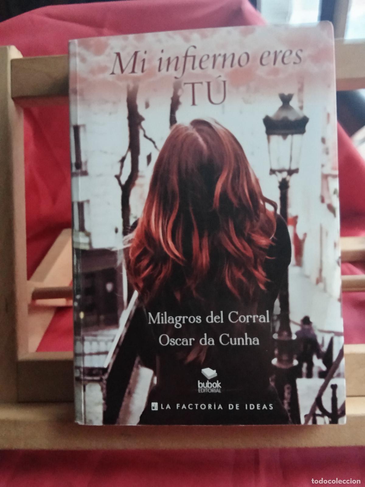Livres: Mi infierno eres t&uacute;. Milagros del Corral y Oscar da Cunha L.16184-2008