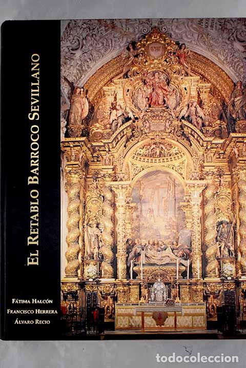 Libros: El retablo barroco sevillano.- Halc&oacute;n, F&aacute;tima - Foto 1