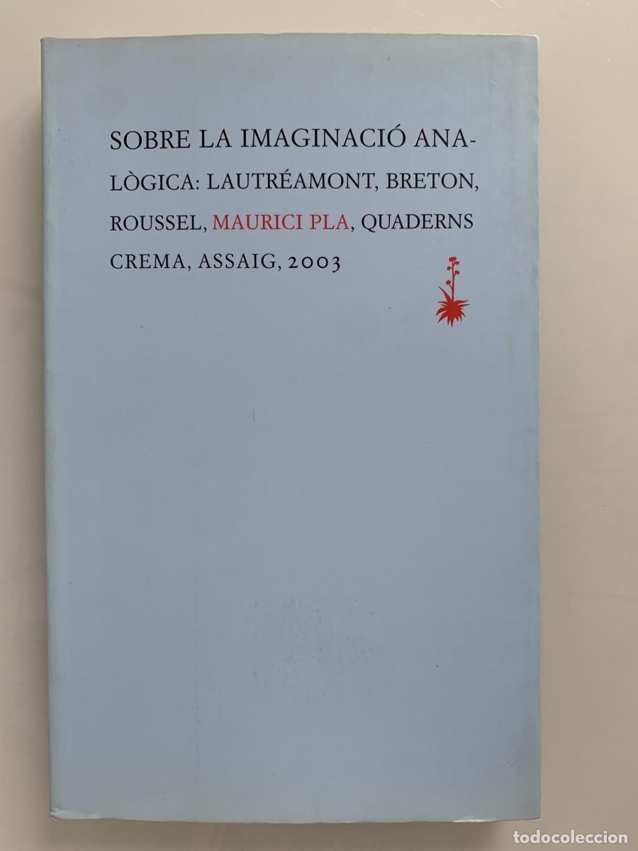 Libri di seconda mano: SOBRE LA IMAGINACI&Oacute; ANAL&Ograve;GICA: Lautr&eacute;amont, Breton, Roussel - Maurici Pla