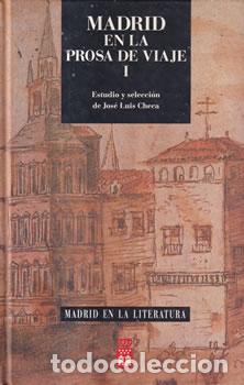 Libros: Madrid en la prosa de viaje I - Jos&eacute; Luis Checa (Selecc.) - Foto 1