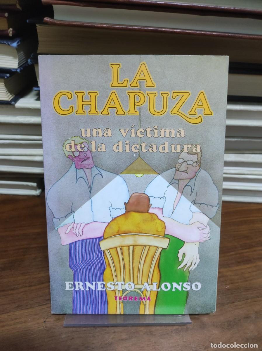 B&uuml;cher: La Chapuza: una v&iacute;ctima de la dictadura Ernesto Alonso