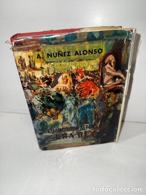 Libros: CUANDO DON ALFONSO ERA REY ALEJANDRO NU&Ntilde;EZ ALONSO 1962 - Foto 1