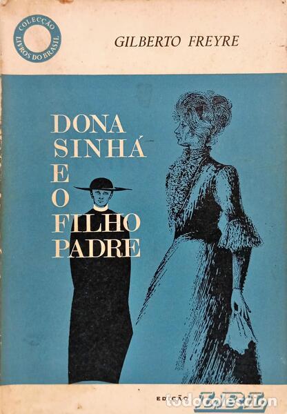 B&uuml;cher: FREYRE. (Gilberto) - DONA SINH&Aacute; E O FILHO PADRE.