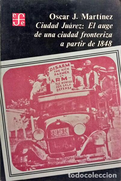 Libri di seconda mano: MART&Iacute;NEZ. (&Oacute;scar J.) - CIUDAD JUAREZ: EL AUGE DE UNA CIUDAD FRONTERIZA A PARTIR DE 1848.