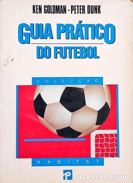 Libri di seconda mano: GOLDMAN. (Ken) e Peter Dunk. - GUIA PR&Aacute;TICO DO FUTEBOL.