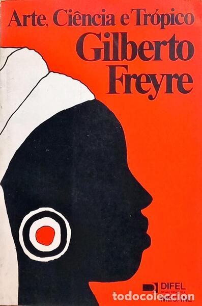 books: FREYRE. (Gilberto) - ARTE, CI&Ecirc;NCIA E TR&Oacute;PICO.