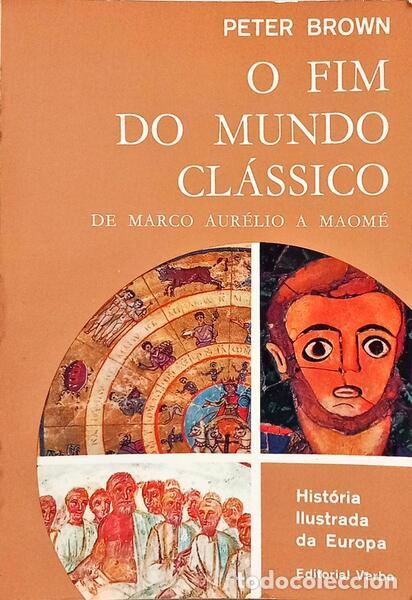 Libros: BROWN. (Peter) - O FIM DO MUNDO CL&Aacute;SSICO: DE MARCO AUR&Eacute;LIO A MAOM&Eacute;.