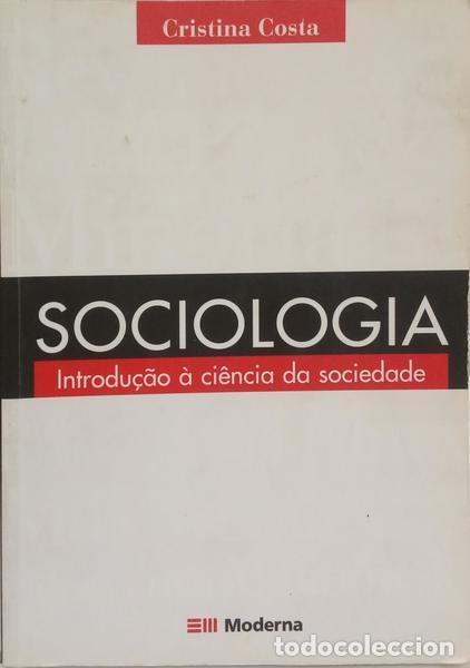 Livres: COSTA. (Cristina) - SOCIOLOGIA. INTRODU&Ccedil;&Atilde;O &Agrave; CI&Ecirc;NCIA DA SOCIEDADE.