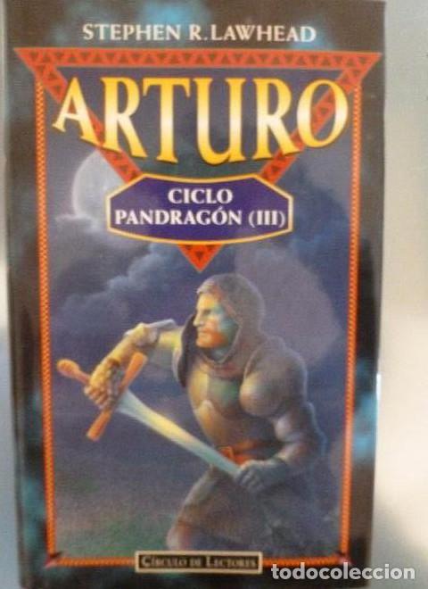 Libros: ARTURO - CICLO PANDRAG&Oacute;N III - STEPHEN R. LAWHEAD - CIRCULO LECTORES 1997 522pp -