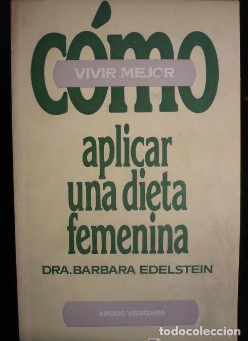 books: COMO APLICAR UNA DIETA FEMENINA, BARBARA EDELSTEIN. ARGOS VERGARA 1978, 204 PAG -