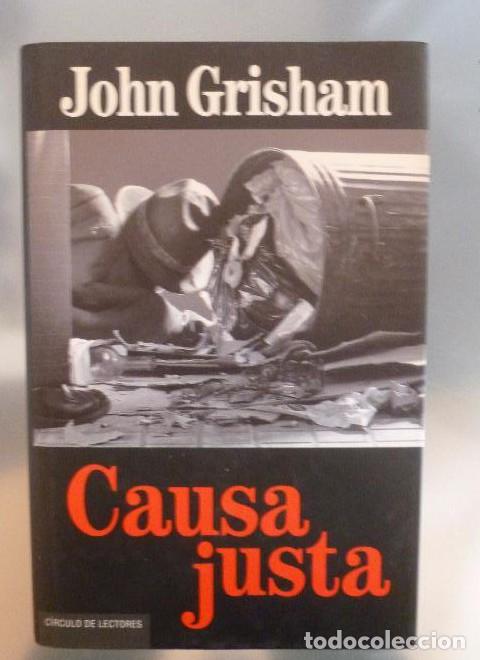 Libros: CAUSA JUSTA. JOHN GRISHMAN. CIRCULO DE LECTORES. 1998 414pp -