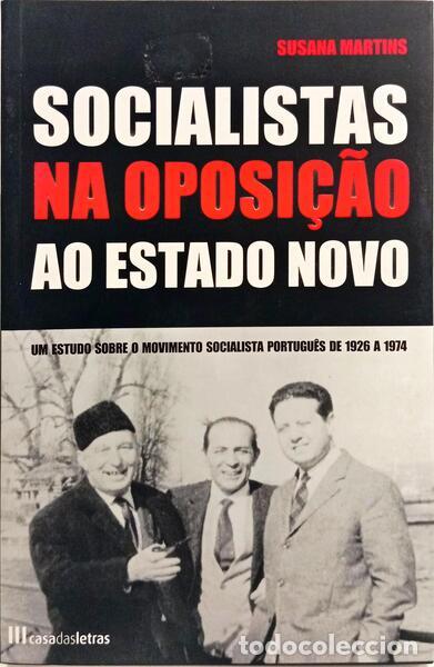 Libros: MARTINS. (Susana) - SOCIALISTAS NA OPOSI&Ccedil;&Atilde;O AO ESTADO NOVO. [1.&ordf; EDI&Ccedil;&Atilde;O]