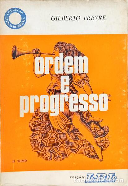 Livros em segunda m&atilde;o: FREYRE. (Gilberto) - ORDEM E PROGRESSO, INTRODU&Ccedil;&Atilde;O &Agrave; HIST&Oacute;RIA DA SOCIEDADE PATRIARCAL NO BRASIL.