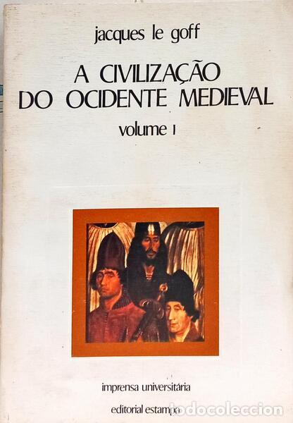 Livres: LE GOFF. (Jacques) - A CIVILIZA&Ccedil;&Atilde;O DO OCIDENTE MEDIEVAL, VOLUME I.