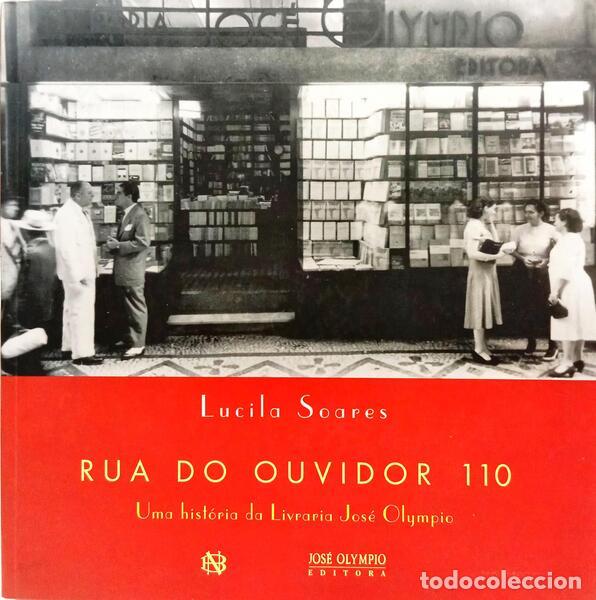 Libri di seconda mano: SOARES. (Lucila) - RUA DO OUVIDOR 110: UMA HIST&Oacute;RIA DA LIVRARIA JOS&Eacute; OLYMPIO.