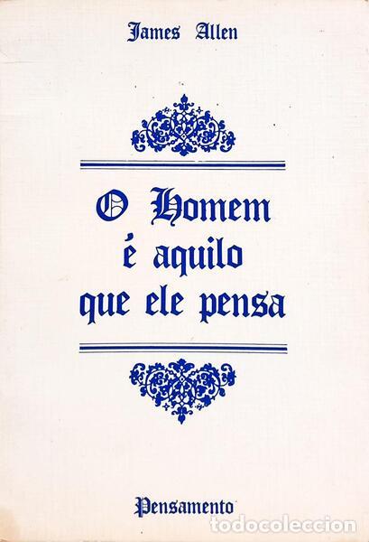 Libros: ALLEN. (James) - O HOMEM &Eacute; AQUILO QUE ELE PENSA. - Foto 1