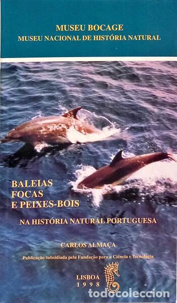 Libros: ALMA&Ccedil;A. (Carlos) - BALEIAS, FOCAS E PEIXES-BOIS NA HIST&Oacute;RIA NATURAL PORTUGUESA.