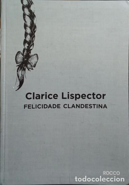 Libros: LISPECTOR. (Clarice) - FELICIDADE CLANDESTINA. - Foto 1