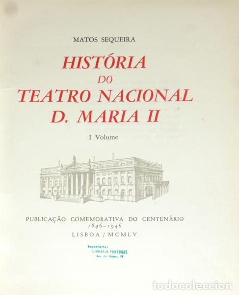 B&uuml;cher: MATOS SEQUEIRA. (Gustavo) - HIST&Oacute;RIA DO TEATRO NACIONAL D. MARIA II. [2 VOLS.]