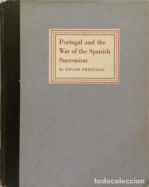 Libri di seconda mano: PRESTAGE. (Edgar) - PORTUGAL AND THE WAR OF THE SPANISH SUCCESSION.