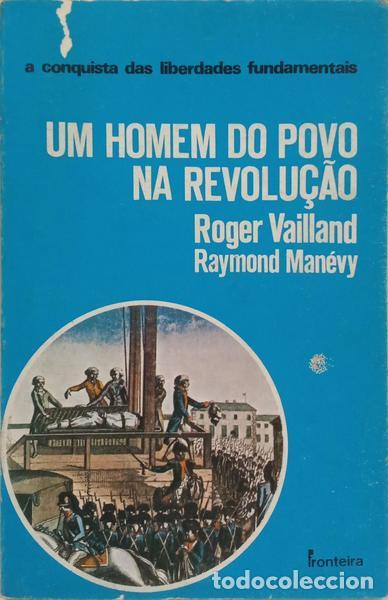 B&uuml;cher: VAILLAND. (Roger) e Raymond Manevy. - UM HOMEM DO POVO NA REVOLU&Ccedil;&Atilde;O.