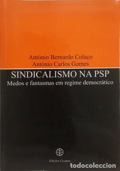 Livres: GOMES. (Ant&oacute;nio Carlos) e Ant&oacute;nio Bernardo Cole&ccedil;o. - SINDICALISMO NA PSP - POL&Iacute;CIA DE SEGURAN&Ccedil;A P&Uacute;BL