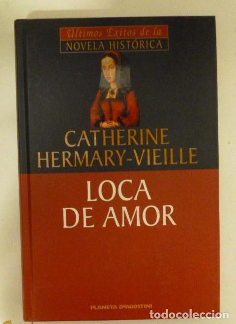 Libros: LOCA DE AMOR. CATHERINE HERMARY-VIEILLE. PLANETA.2002 314pp -