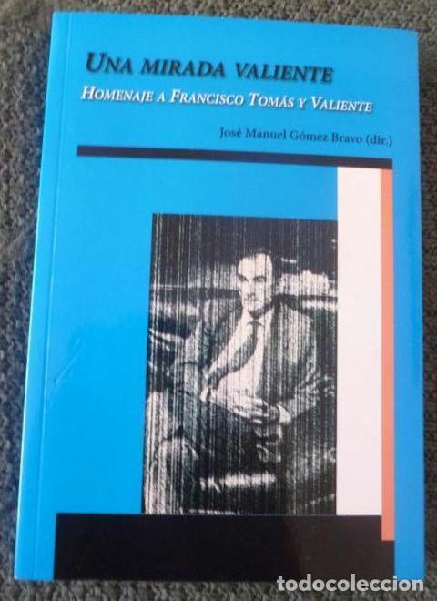 Libros: Una mirada valiente: Homenaje a Francisco Tom&aacute;s y Valiente - Jos&eacute; Manuel G&oacute;mez Bravo