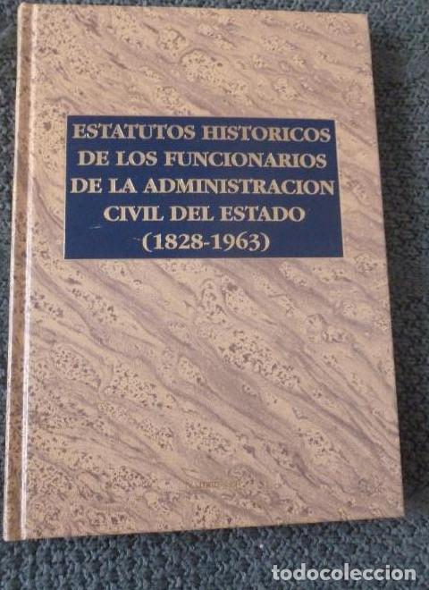 Libros: ESTATUTOS HISTORICOS DE LOS FUNCIONARIOS DE LA ADMINISTRACION CIVIL DEL ESTADO 1828-1963 -