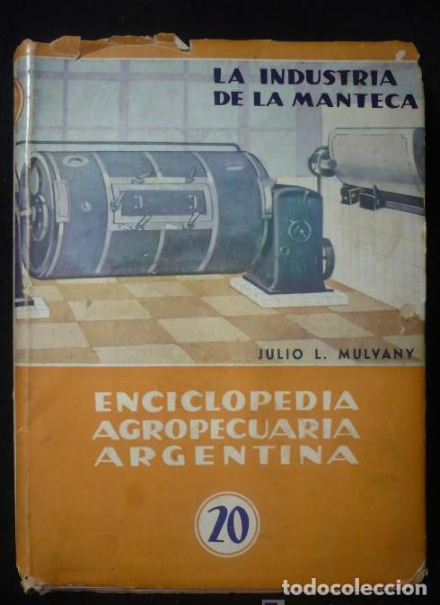 Libros: LA INDUSTRIA DE LA MANTECA, ENCICLOPEDIA AGROPECUARIA ARGENTINA. ED.SUDAMERICANA. 212 PAG,. -