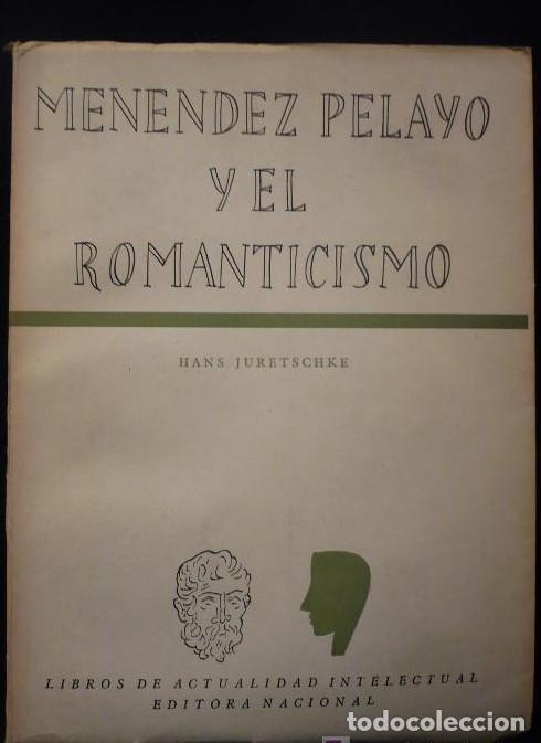 B&uuml;cher: MENENDEZ PELAYO Y EL ROMANTICISMO. HANS JURETSCHKE. EDITORA NACIONAL 1956 305 PAG -