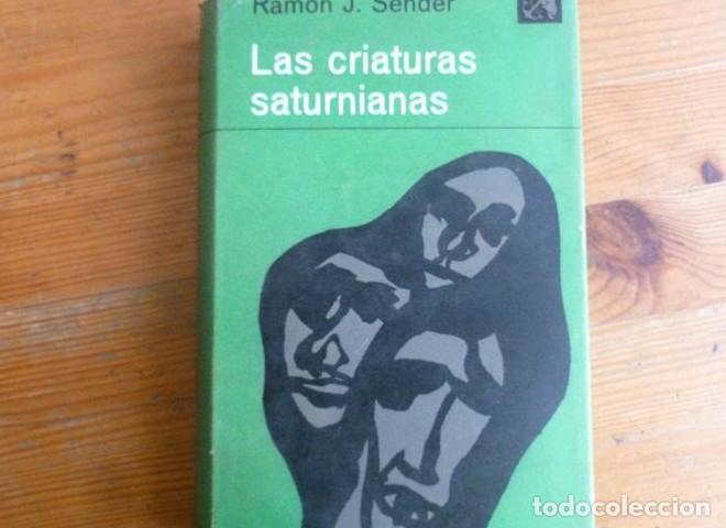 Libros: LAS CRIATURAS SATURNIANAS. RAMON J. SENDER. 1&ordm; ED. DESTINO 409PP -