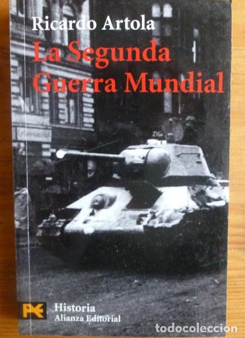 Livros em segunda m&atilde;o: LA SEGUNDA GUERRA MUNDIAL. RICARDO ARTOLA ALIANZA ED. 1988 234pp -