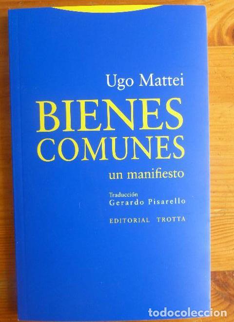 Libros: BIENES COMUNES. UN MANIFIESTO. UGO MATTEI. TROTTA. 2013 119pp -