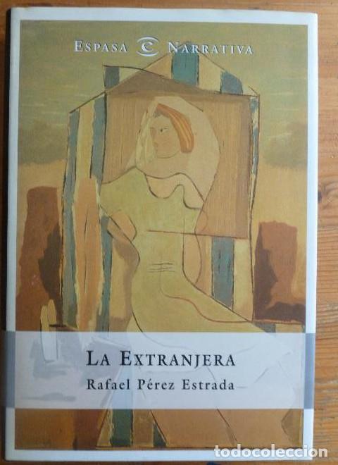 Libros: La extranjera P&eacute;rez Estrada, Rafael Publicado por Espasa-Calpe. (1999) 262pp -