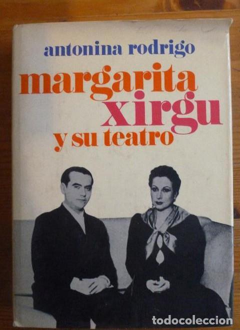 Libros: Margarita Xirgu y su teatro Rodrigo, Antonina Publicado por Planeta. (1974) 339pp -