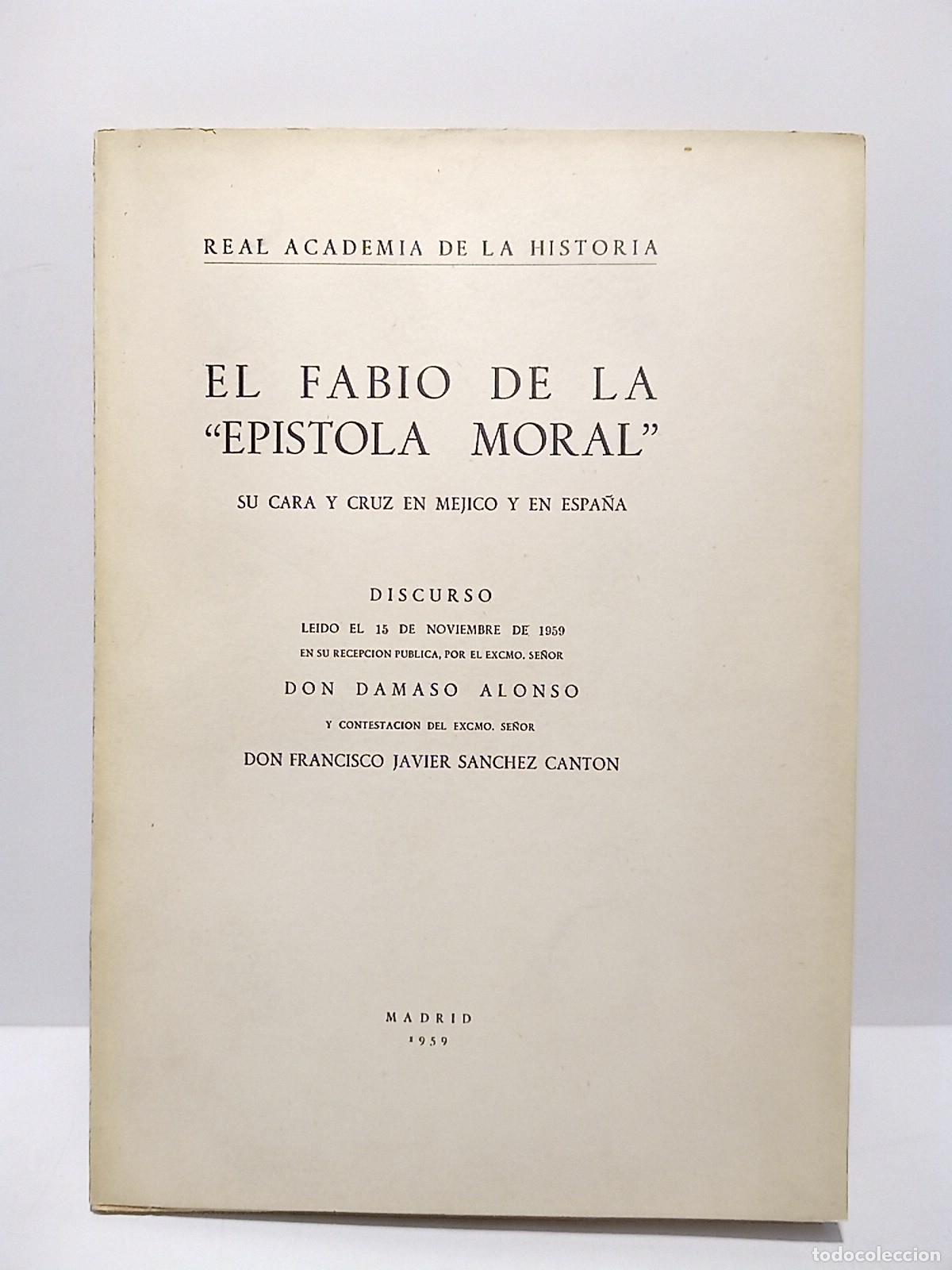 Livros em segunda m&atilde;o: ALONSO, D&aacute;maso - El Fabio de la &rdquo;Epistola Moral&rdquo;. Su cara y cruz en M&eacute;jico y en Espa&ntilde;a. (Disc. de in