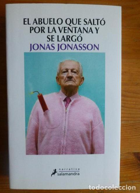 Libros: EL ABUELO QUE SALTO POR LA VENTANA Y SE LARGO Jonasson, Jonas Salamandra 2012 422pp -