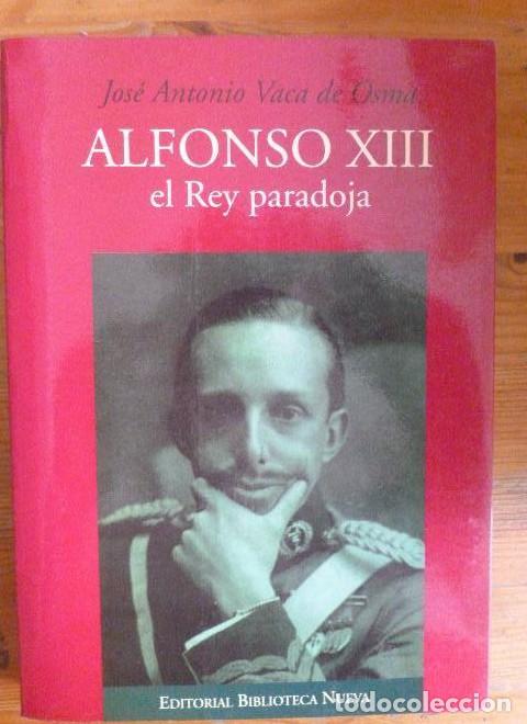 B&uuml;cher: Alfonso XIII, El Rey Paradoja (BIOGRAFIAS/MONOGRAFIA DERECHO) - Jos&eacute; Antonio Vaca De Osma