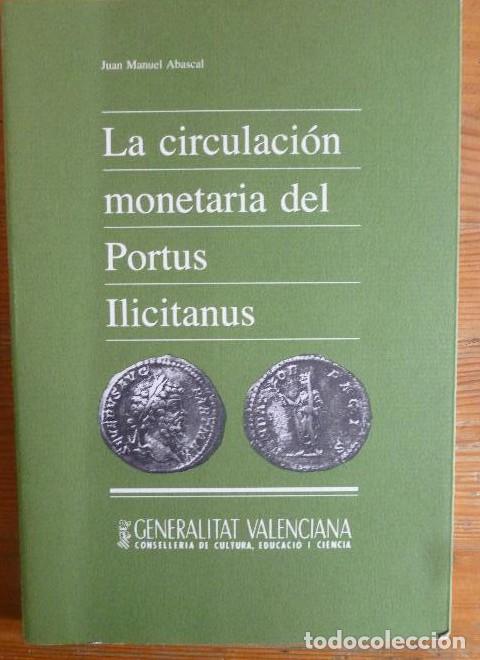 Libri di seconda mano: La circulacion monetaria del portus ilicitanus - Juan Manuel Abascal Palazon
