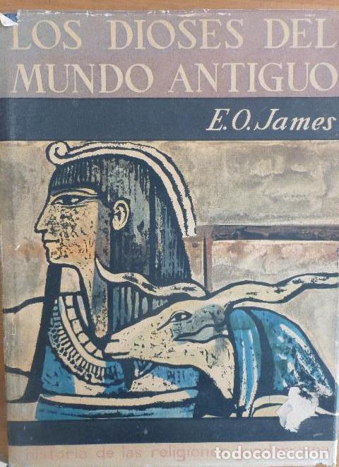 Libri di seconda mano: LOS DIOSES DEL MUNDO ANTIGUO. E.O. JAMES. EDITORIAL GUADARRAMA. 1963 426pp -