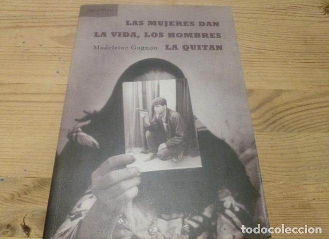 Libri di seconda mano: Las mujeres dan la vida, los hombres... - Madeleine Gagnon