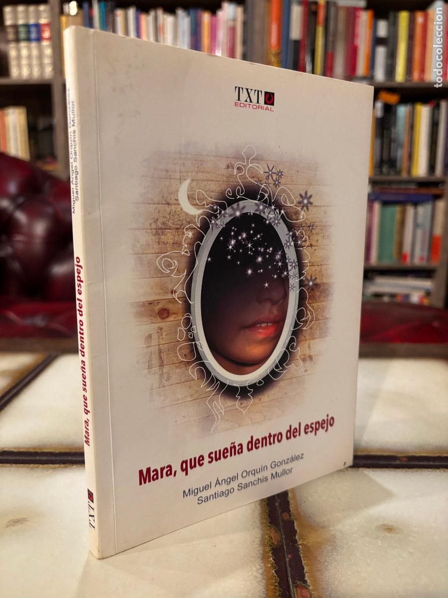 Libros: Mara, que sue&ntilde;a dentro del espejo. Miguel Angel Orquin Gonz&aacute;lez. Santiago Sanchis Mullor.